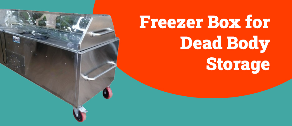Freezer Box for Dead Body Storage